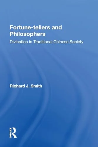 Fortune-Tellers and Philosophers: Divination in Traditional Chinese Society