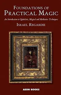Foundations of Practical Magic: An Introduction to Qabalistic, Magical and Meditative Techniques — photo 2