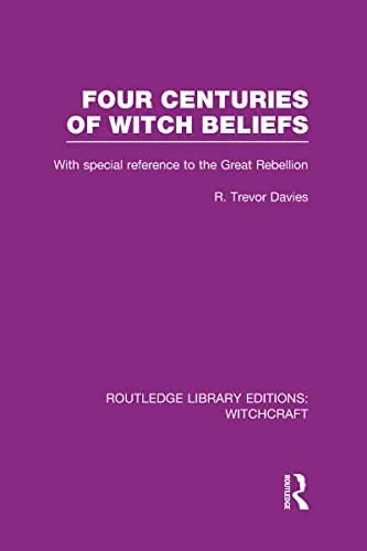 Four Centuries of Witch Beliefs (Rle Witchcraft) Davies, R