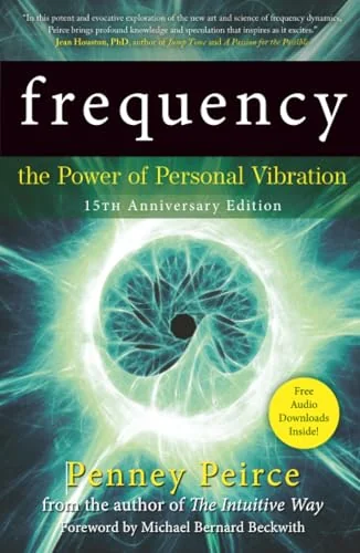 Frequency: The Power of Personal Vibration (15th Anniversary Edition) Peirce, Penney
