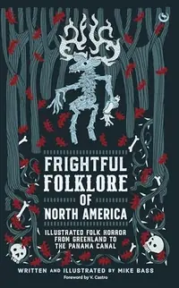 Frightful Folklore of North America: Illustrated Folk Horror from Greenland to the Panama Canal — photo 2