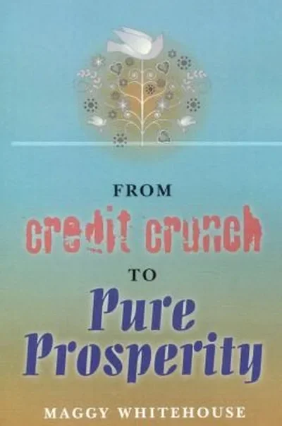 From Credit Crunch to Pure Prosperity