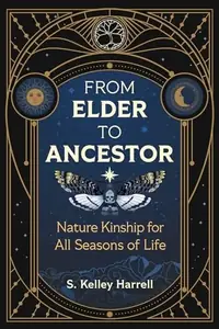 From Elder to Ancestor: Nature Kinship for All Seasons of Life — photo 2