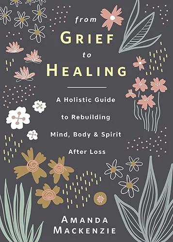 From Grief to Healing: A Holistic Guide to Rebuilding Mind, Body & Spirit After Loss — photo 3