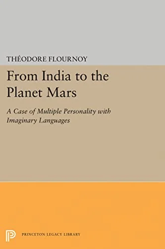 From India to the Planet Mars: A Case of Multiple Personality with Imaginary Languages - Ingram Academic Flournoy, Theodore