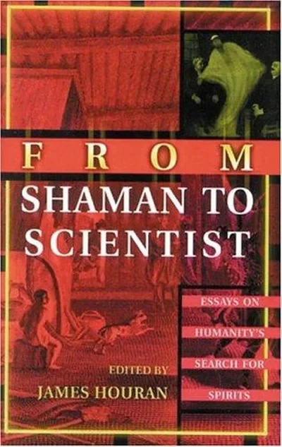 From Shaman to Scientist: Essays on Humanity's Search for Spirits — dewey-133