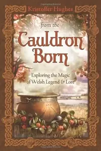 From the Cauldron Born: Exploring the Magic of Welsh Legend & Lore — photo 2