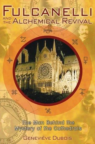 Fulcanelli and the Alchemical Revival: The Man Behind the Mystery of the Cathedrals (Us) — photo 3