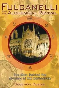 Fulcanelli and the Alchemical Revival: The Man Behind the Mystery of the Cathedrals (Us) — photo 2