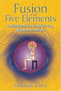 Fusion of the Five Elements: Meditations for Transforming Negative Emotions — photo 2