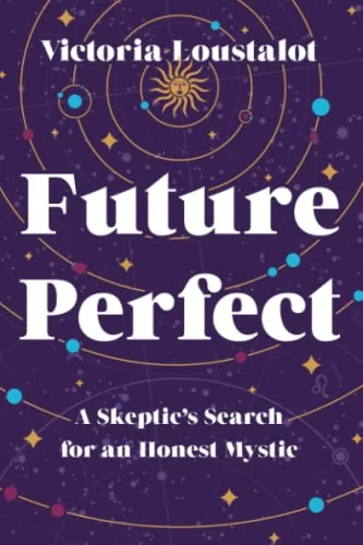 Future Perfect: A Skeptic's Search for an Honest Mystic