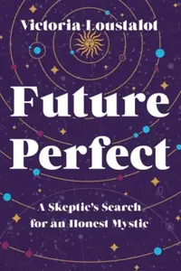 Future Perfect: A Skeptic's Search for an Honest Mystic — photo 2