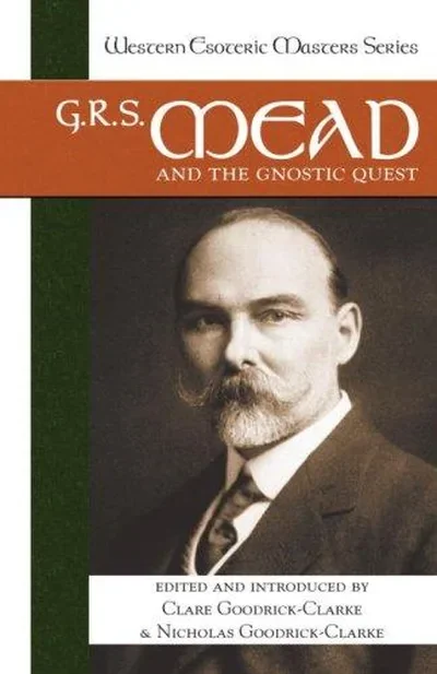 G. R. S. Mead and the Gnostic Quest Goodrick-Clarke, Clare — dewey-pub:North Atlantic Books