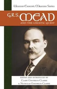 G. R. S. Mead and the Gnostic Quest Goodrick-Clarke, Clare — photo 2