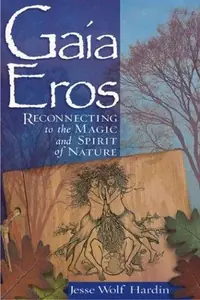 Gaia Eros: Reconnecting to the Magic and Spirit of Nature — photo 2