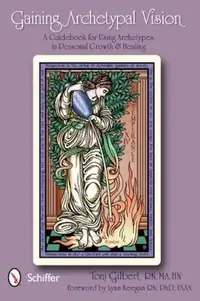 Gaining Archetypal Vision: A Guidebook for Using Archetypes in Personal Growth & Healing — photo 2