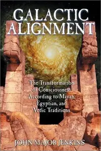 Galactic Alignment: The Transformation of Consciousness According to Mayan, Egyptian, and Vedic Traditions (Original) — photo 2