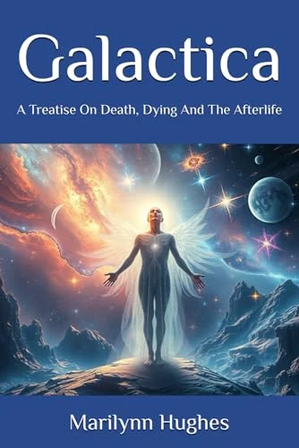 Galactica: A Treatise On Death, Dying And The Afterlife Hughes, Marilynn