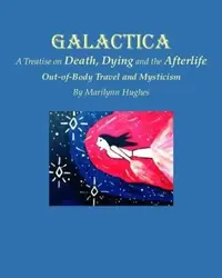 Galactica: A Treatise on Death, Dying and the Afterlife — photo 2