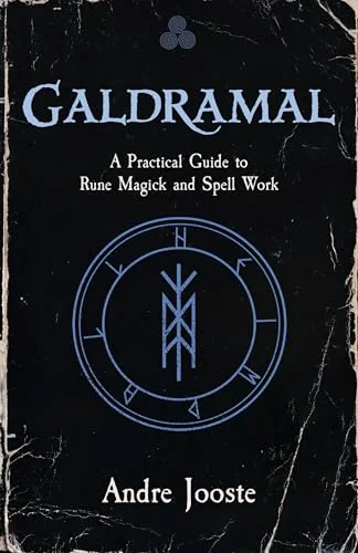 Galdramal: A Practical Guide to Rune Magick and Spell Work