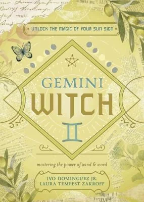 Gemini Witch: Unlock the Magic of Your Sun Sign Dominguez, Ivo