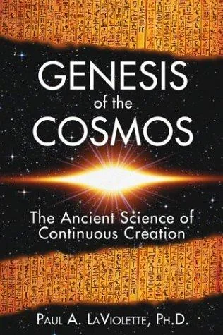 Genesis of the Cosmos: The Ancient Science of Continuous Creation (Edition, New of Beyond the Big Bang: Ancient Myth and the Science of Continuous Cre