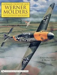 German Fighter Ace Werner Mölders: An Illustrated Biography Obermaier, Ernest — photo 2