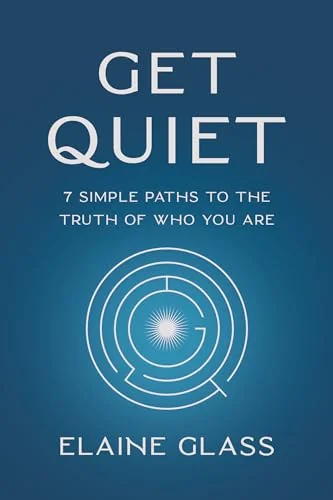 Get Quiet: 7 Simple Paths to the Truth of Who You Are — photo 3