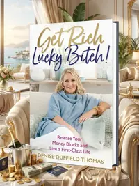 Get Rich, Lucky Bitch!: Release Your Money Blocks and Live a First-Class Life — photo 1