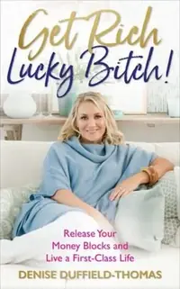 Get Rich, Lucky Bitch!: Release Your Money Blocks and Live a First-Class Life — photo 2