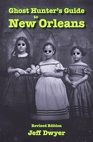 Ghost Hunter's Guide to New Orleans: Revised Edition (Revised) Dwyer, Jeff