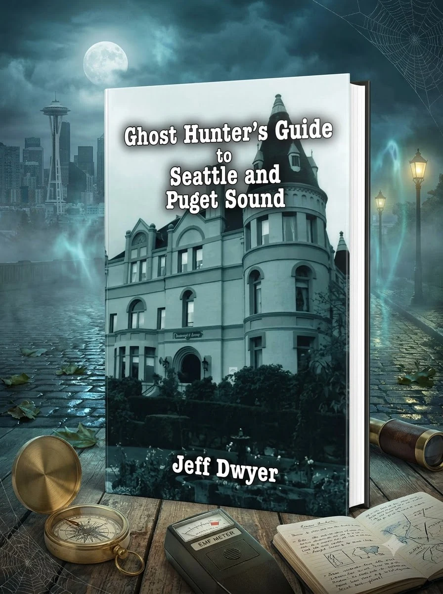 Ghost Hunter's Guide to Seattle and Puget Sound Dwyer, Jeff