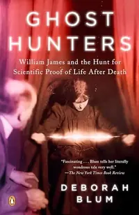 Ghost Hunters: William James and the Search for Scientific Proof of Life After Death — photo 2