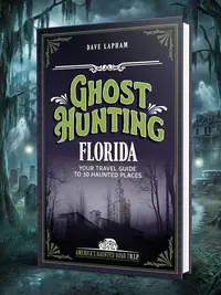 Ghost Hunting Florida: Your Travel Guide to 30 Haunted Places (Revised) - PGW Lapham, Dave — photo 1