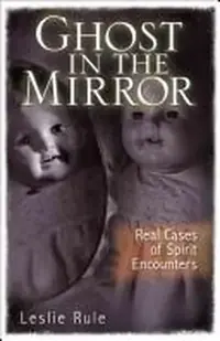 Ghost in the Mirror: Real Cases of Spirit Encounters — photo 2