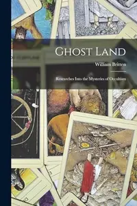 Ghost Land: Researches Into the Mysteries of Occultism — photo 2