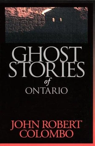Ghost Stories of Ontario - PGW Colombo, John Robert