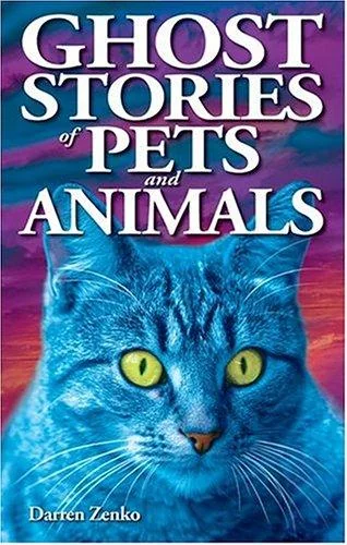 Ghost Stories of Pets and Animals Zenko, Darren