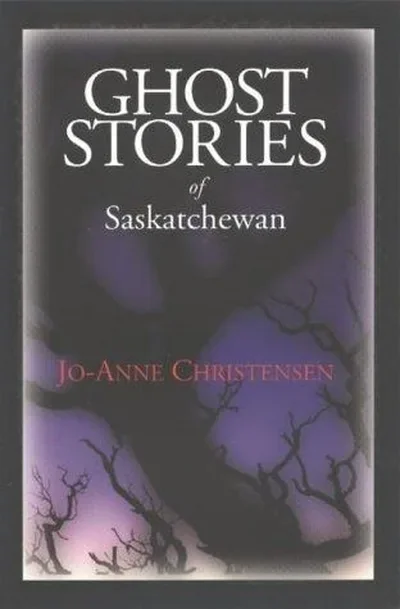 Ghost Stories of Saskatchewan
