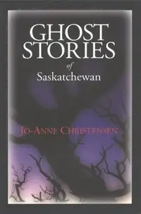 Ghost Stories of Saskatchewan — photo 2