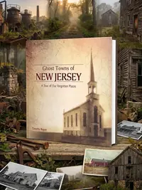 Ghost Towns of New Jersey: A Tour of Our Forgotten Places — photo 1