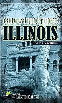 Ghosthunting Illinois - PGW Kachuba, John B — photo 2