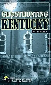 Ghosthunting Kentucky - PGW Starr, Patti — photo 2