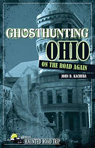 Ghosthunting Ohio: On the Road Again - PGW Kachuba, John B