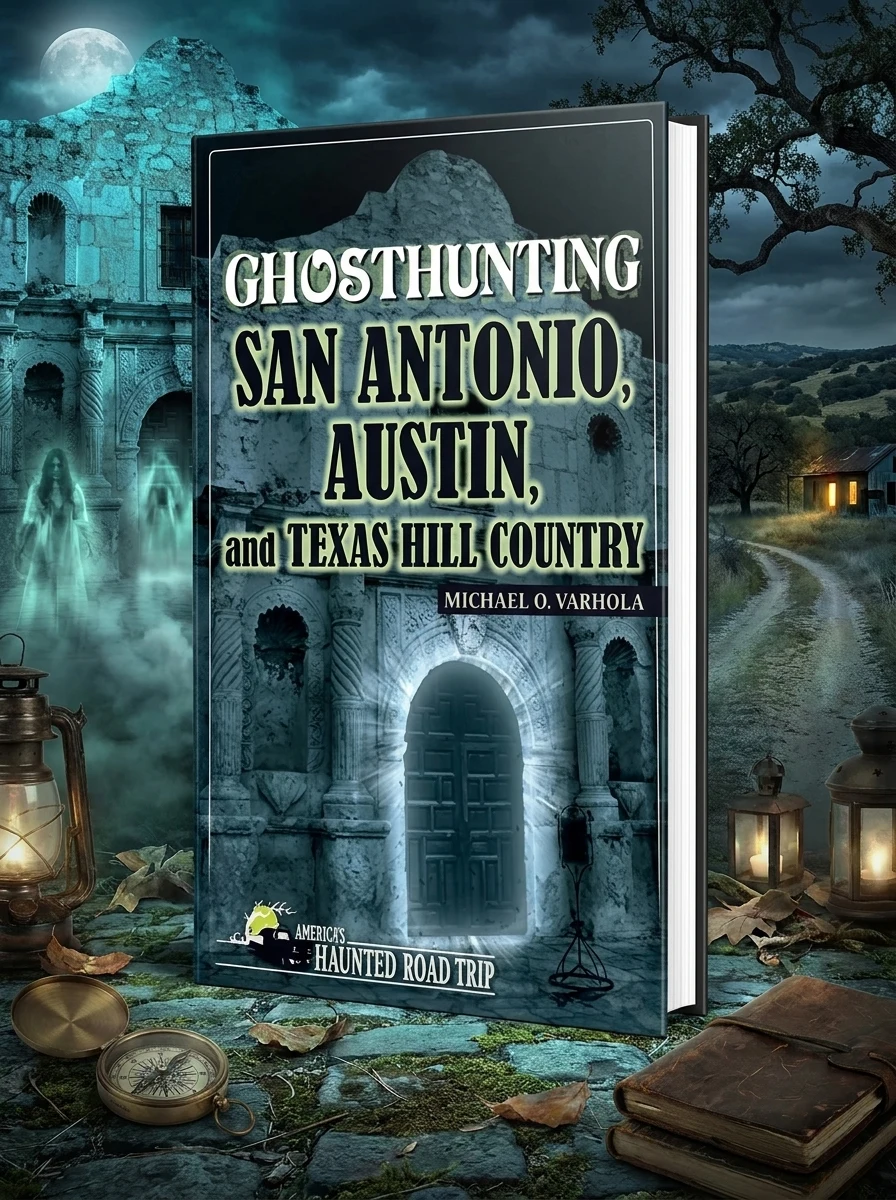 Ghosthunting San Antonio, Austin, and Texas Hill Country - PGW Varhola, Michael O
