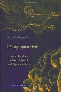 Ghostly Apparitions: German Idealism, the Gothic Novel, and Optical Media — photo 2