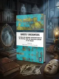 Ghostly Encounters: Cultural and Imaginary Representations of the Spectral from the Nineteenth Century to the Present Sandy, Mark — photo 1