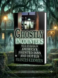 Ghostly Encounters: True Stories of America's Haunted Inns and Hotels — photo 1