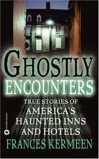 Ghostly Encounters: True Stories of America's Haunted Inns and Hotels — photo 2
