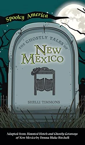 Ghostly Tales of Hotels and Getaways of New Mexico Timmons, Shelli